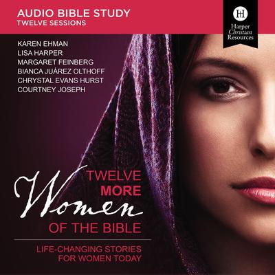 Twelve More Women of the Bible: Audio Bible Studies by Sherry  Harney audiobook