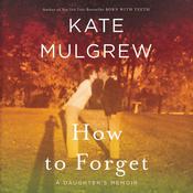How to Forget by  Kate Mulgrew audiobook