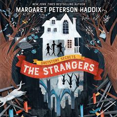 Greystone Secrets #1: The Strangers by Margaret Peterson Haddix audiobook