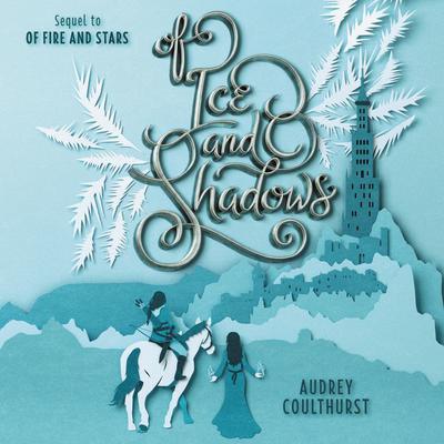 Of Ice and Shadows by Audrey Coulthurst audiobook