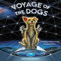 Voyage of the Dogs by Greg van Eekhout audiobook