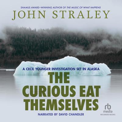 The Curious Eat Themselves by John Straley audiobook