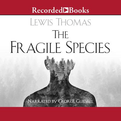 The Fragile Species by Lewis Thomas audiobook