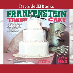 Frankenstein Takes the Cake by Adam Rex audiobook