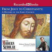 From Jesus to Christianity by  Professor Thomas F. Madden audiobook
