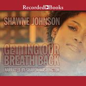 Getting Our Breath Back by  Shawne Johnson audiobook