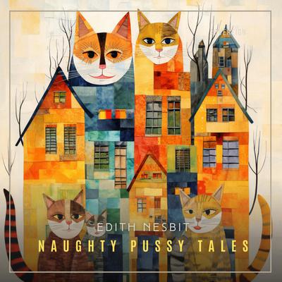 Naughty Pussy Tales by E. Nesbit audiobook