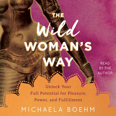 The Wild Woman's Way by Michaela Boehm audiobook