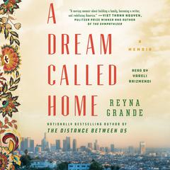 A Dream Called Home by Reyna Grande audiobook