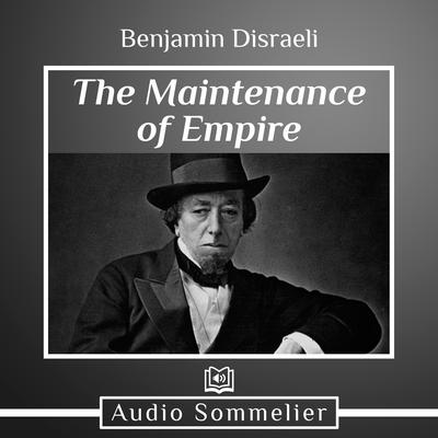 The Maintenance of Empire by Benjamin Disraeli audiobook