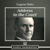 Address to the Court by  Eugene Debs audiobook