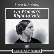 On Women’s Right to Vote by  Susan B. Anthony audiobook
