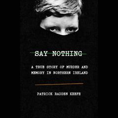 Say Nothing by Patrick Radden Keefe audiobook