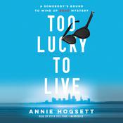 Too Lucky to Live by  Annie Hogsett audiobook