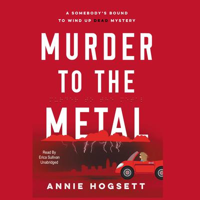 Murder to the Metal by Annie Hogsett audiobook