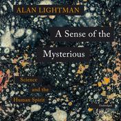 A Sense of the Mysterious by  Alan Lightman audiobook
