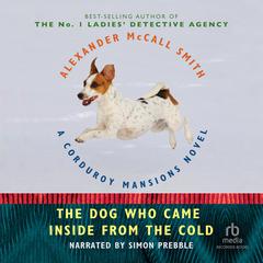 The Dog Who Came In From The Cold by Alexander McCall Smith audiobook