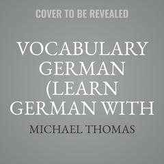 Vocabulary German (Learn German with the Michel Thomas Method) by Michael Thomas audiobook