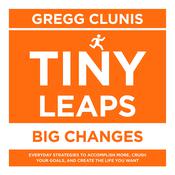 Tiny Leaps, Big Changes by  Gregg Clunis audiobook