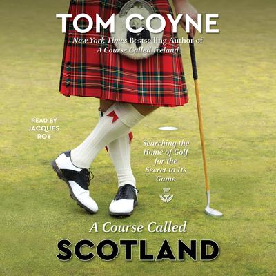 A Course Called Scotland by Tom Coyne audiobook