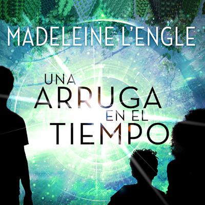 Una Arruga en el Tiempo by Madeleine L’Engle audiobook