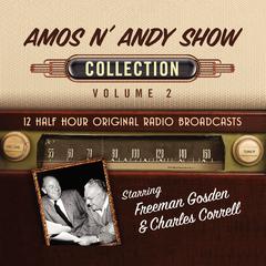 Amos n' Andy Show, Collection 2 by Black Eye Entertainment audiobook