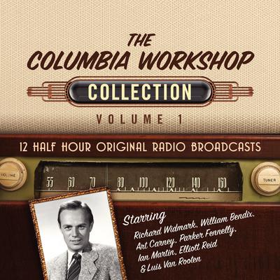 The Columbia Workshop, Collection 1 by Black Eye Entertainment audiobook