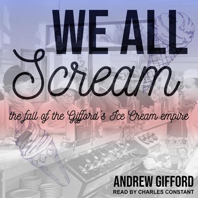 We All Scream by Andrew Gifford audiobook