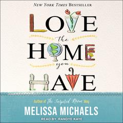 Love the Home You Have by Melissa Michaels audiobook