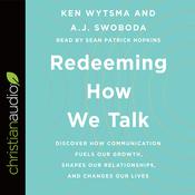 Redeeming How We Talk by  A. J. Swoboda audiobook