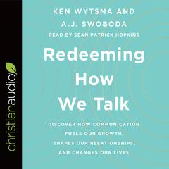 Redeeming How We Talk by Ken Wytsma audiobook