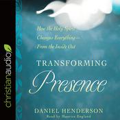 Transforming Presence by  Daniel Henderson audiobook