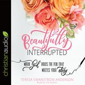 Beautifully Interrupted by  Teresa Swanstrom Anderson audiobook