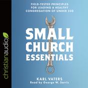 Small Church Essentials by  Karl Vaters audiobook