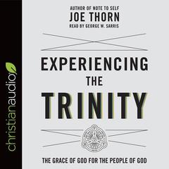 Experiencing the Trinity by George W. Sarris audiobook