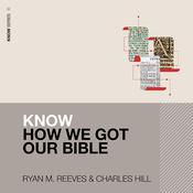 Know How We Got Our Bible by  Ryan M. Reeves audiobook