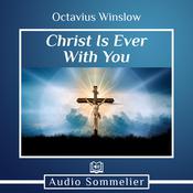 Christ Is Ever With You by  Octavius Winslow audiobook