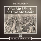 Give Me Liberty or Give Me Death by  Patrick Henry audiobook