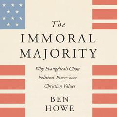 The Immoral Majority by Ben Howe audiobook