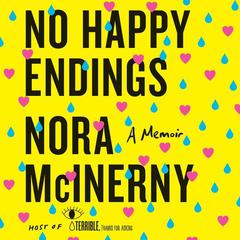 No Happy Endings by Nora McInerny audiobook
