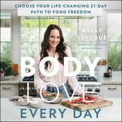 Body Love Every Day by  Kelly LeVeque audiobook