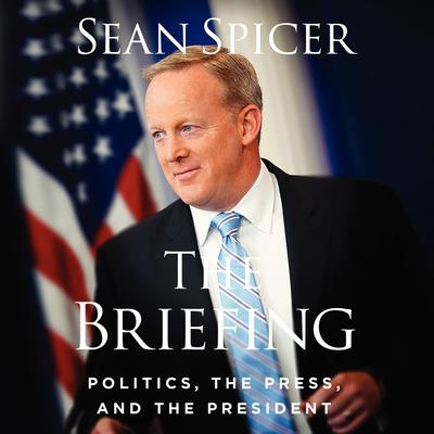 The Briefing by Sean Spicer audiobook