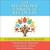 The Alcoholic Family in Recovery by  Stephanie Brown PhD audiobook
