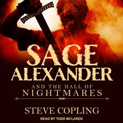 Sage Alexander and the Hall of Nightmares by Steve Copling audiobook