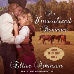 An Uncivilized Romance by Elliee Atkinson audiobook