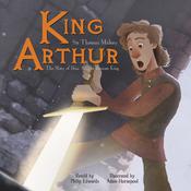 King Arthur: The Story of How Arthur Became King by  Philip Edwards audiobook