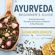 Ayurveda Beginner’s Guide by  Susan Weis-Bohlen audiobook