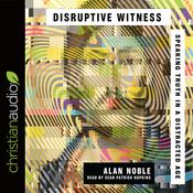 Disruptive Witness by  Alan Noble audiobook
