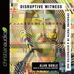 Disruptive Witness by Alan Noble audiobook