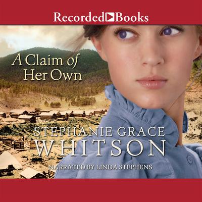 A Claim of Her Own by Stephanie Grace Whitson audiobook